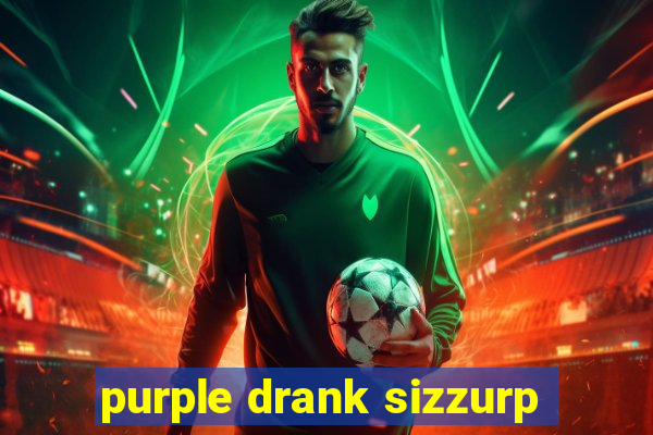 purple drank sizzurp